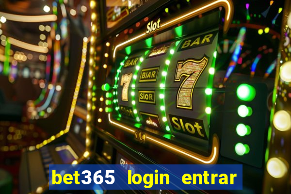 bet365 login entrar agora direto no celular